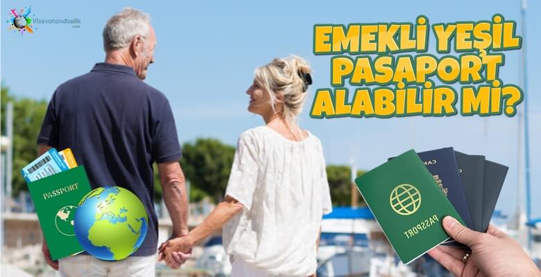 Emekli Olanlar Yeşil Pasaport Alabilir mi?  vizevatandaslik.com